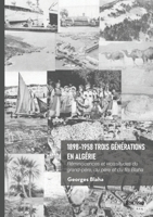 1898-1958 Trois générations en Algérie: Réminiscences et vicissitudes du grand-père, du père et du fils Blaha (French Edition) 2414820152 Book Cover