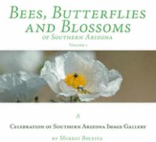 Bees, Butterflies, and Blossoms of Southern Arizona 0979784204 Book Cover