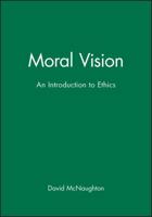 Moral Vision: An Introduction to Ethics 0631159452 Book Cover
