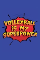 Volleyball Is My Superpower: A 6x9 Inch Softcover Diary Notebook With 110 Blank Lined Pages. Funny Volleyball Journal to write in. Volleyball Gift and SuperPower Design Slogan 1706031548 Book Cover