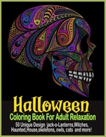 Halloween Coloring Book For Adult Relaxation: New and Expanded Edition, 50 Unique Designs, Jack-o-lanterns,Witches,Haunted,House,skeletons,Owls,cats and more! B08H6QG7KQ Book Cover