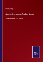 Geschichte des preu�ischen Staats: Siebenter Band, 1815-1871 3752542683 Book Cover