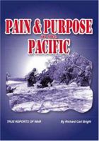 Pain and Purpose in the Pacific: True Reports of War 1490721517 Book Cover