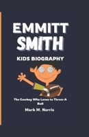 Emmitt Smith Kids Biography: The Cowboy Who Loves to Throw A Ball B0DYV2JS33 Book Cover