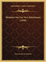 Memoire Sur Les Vers Intestinaux (1858) 1160184240 Book Cover