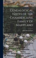 Genealogical Notes of the Chamberlaine Family of Maryland, (Eastern Shore, ) and of the Following Connected Families: Neale-Lloyd, Tilghman Robins, Hollyday-Hammond-Dyer, Hughes-Stockton, Hayward, Nic 1016145136 Book Cover