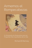 Armemos el Rompecabezas: En Búsqueda de Respuestas para Las Preguntas Más Importantes de la Vida (Spanish Edition) B0G6KPK4RD Book Cover