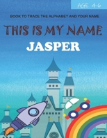 This is my name Jasper : book to trace the alphabet and your name : age 4-6 B09CSTQ9QW Book Cover