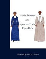 The Harriet Tubman and Sojourner Truth Paper Dolls 1548147834 Book Cover