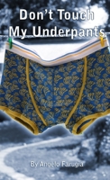 Don'T Touch My Underpants 1447751752 Book Cover