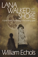 Lana Walked on the Shore: A post-Soviet trip through the looking glass. 1914965256 Book Cover