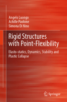 Rigid Structures with Point-flexibility: Elasto-statics, Dynamics, Stability and Plastic Collapse 3031942426 Book Cover