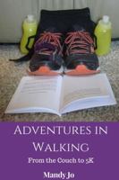 Adventures in Walking: From the Couch to 5K 0359070361 Book Cover