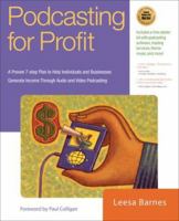 Podcasting for Profit: A Proven 7-Step Plan to Help Individuals and Businesses Generate Income Through Audio and Video Podcasting 1931644578 Book Cover
