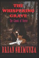 The Whispering Grave: The Ghosts of Horror 1790622840 Book Cover