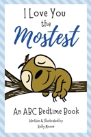 I Love You the Mostest - An ABC Bedtime Book B09P2GRPPX Book Cover