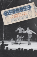 The Greatest Fight of Our Generation: Louis vs. Schmeling 0195319990 Book Cover