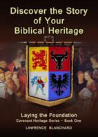 Discover the Story of Your Biblical Heritage: Laying the Foundation 0971432821 Book Cover