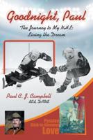 Good Night, Paul - The Journey to My NHL: Living the Dream 1681811189 Book Cover