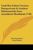 Caab Ben Zoheir Carmen Panegyricum In Laudem Muhammedis Item Amralkeisi Moallakah (1748) 1104628139 Book Cover