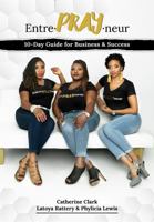 Entre·PRAY·neur: 10-Day Guide for Business & Success 0578834537 Book Cover