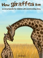How Giraffes Live: An Encyclopedia for Children with an Interesting Story 9893373166 Book Cover