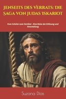 Jenseits des Verrats: Die Saga von Judas Iskariot: Vom Schüler zum Verräter - Eine Reise der Erlösung und Verurteilung (German Edition) B0CSS3QZRD Book Cover