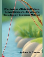 Effectiveness of Botanical Foliage-Derived Compounds for Mitigating Degradation in Engineered Materials B0F9LR2YT1 Book Cover