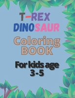 t-rex dinosaur coloring book for kids age 3-5: t-rex coloring book for kids (boys and girls) with funny dino facts 30 pages size 8.5*11 inches B08YHXYKJJ Book Cover