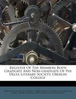 Register Of The Members, Both Graduate And Non-Graduate, Of Phi Delta Literary Society, Oberlin College (1901) 1120689880 Book Cover