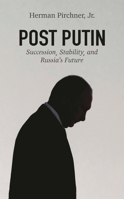Post Putin: Succession, Stability, and Russia's Future 1538181711 Book Cover