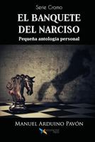 El banquete del Narciso: Pequeña antología personal 1533385483 Book Cover