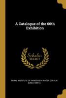 A Catalogue of the 66th Exhibition 1298273129 Book Cover