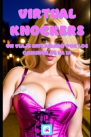Virtual Knockers. Un Viaje Inflamado por los Caminos de la IA B0C7F56XKX Book Cover