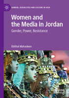 Women and the Media in Jordan: Gender, Power, Resistance 9811693463 Book Cover