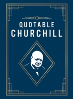 Quotable Churchill: Inspiring Quotes from a British Hero 1837994153 Book Cover