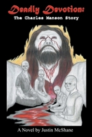 Deadly Devotion: The Charles Manson Story 1714731057 Book Cover