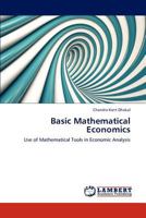 Basic Mathematical Economics: Use of Mathematical Tools in Economic Analysis 3848499177 Book Cover