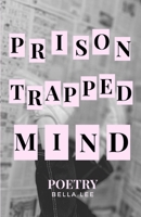 prison trapped mind: poetry 1716025575 Book Cover