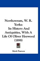 Northowram (W.R. Yorks): Its History and Antiquities: With a Life of Oliver Heywood 1015872905 Book Cover