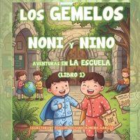 LOS GEMELOS NONI Y NINO: AVENTURAS EN LA ESCUELA (LIBRO 1) (Spanish Edition) B0GWH7CVKQ Book Cover