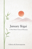 January Ikigai: A New Poetic Genre of Presence (Philosophy Poetry) B0GKSHSHWR Book Cover
