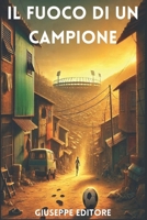 Il Fuoco di un Campione: La strada verso la gloria (Italian Edition) B0DQJJQN9V Book Cover