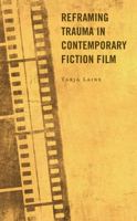 Reframing Trauma in Contemporary Fiction Film 1793651949 Book Cover
