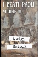 I Beati Paoli - Volume 3: Terza parte di 429 pagine del capolavoro di Luigi Natoli + Biografia e analisi B08R6PFTYT Book Cover