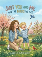 Just You and Me and the Birds We See B0GY62B4LG Book Cover