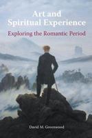 Art and Spiritual Experience: Exploring the Romantic Period 0852449259 Book Cover