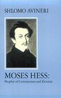 Moses Hess: Prophet of Communism and Zionism (Modern Jewish Masters Series, 1) 0814705871 Book Cover