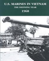 U.S. Marines in Vietnam: The Defining Year 1968 1494285711 Book Cover