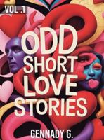 Odd Short Love Stories: Vol. 1 B0G56LR8S7 Book Cover